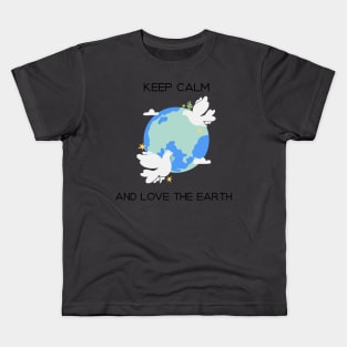 Keep Calm and Love the Earth Kids T-Shirt